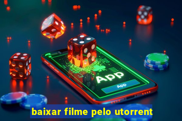 baixar filme pelo utorrent