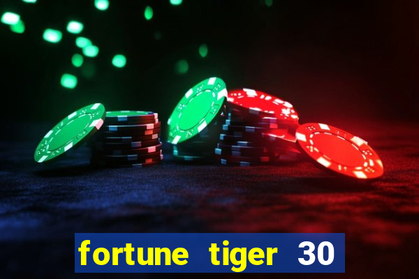fortune tiger 30 reais grátis