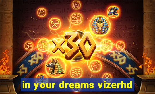 in your dreams vizerhd