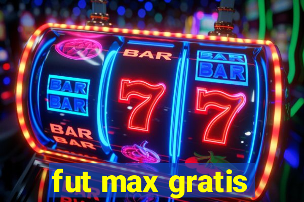 fut max gratis