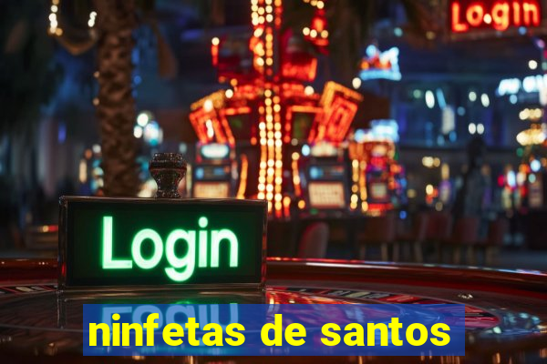 ninfetas de santos