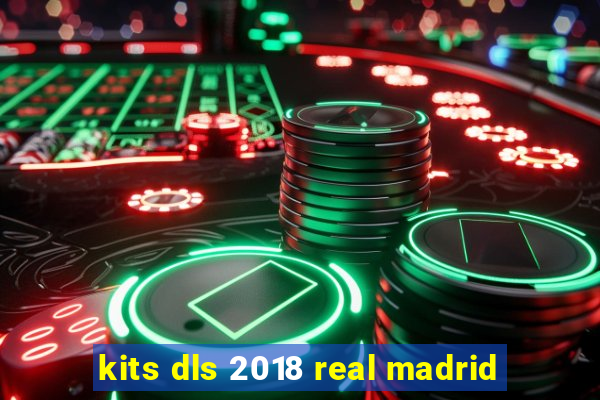 kits dls 2018 real madrid