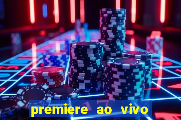 premiere ao vivo hoje gratis