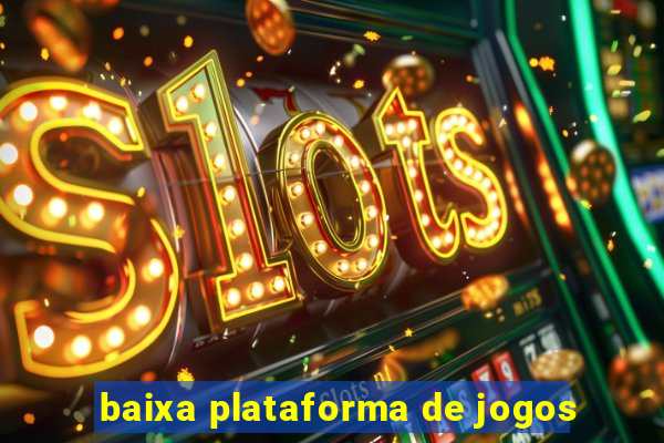 baixa plataforma de jogos