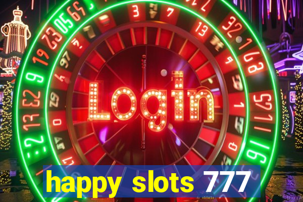 happy slots 777