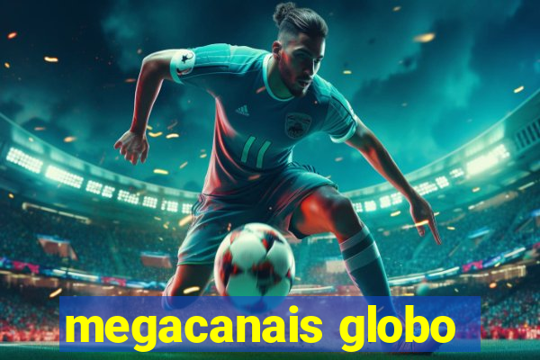 megacanais globo