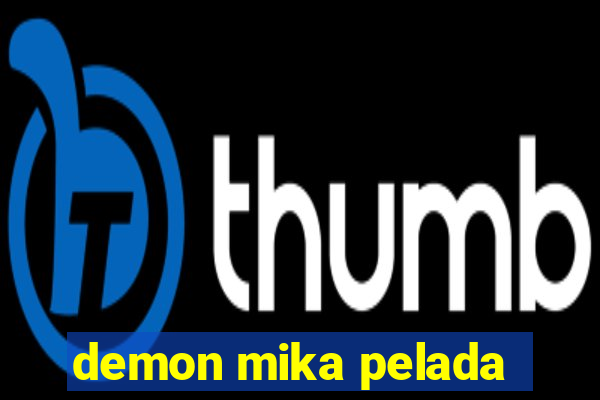 demon mika pelada