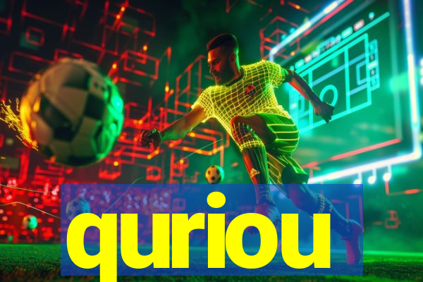 quriou