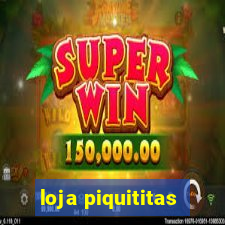 loja piquititas