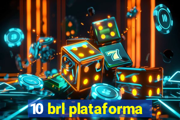 10 brl plataforma