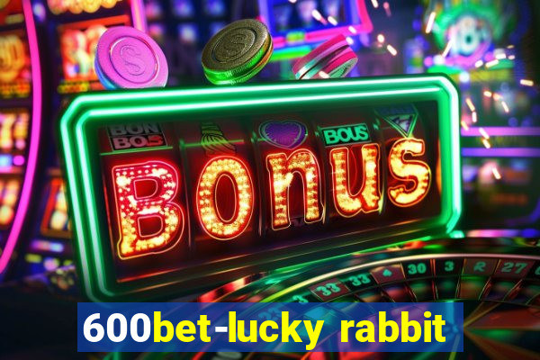 600bet-lucky rabbit