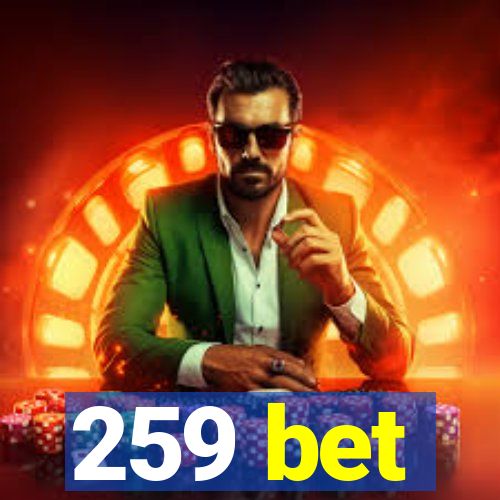 259 bet