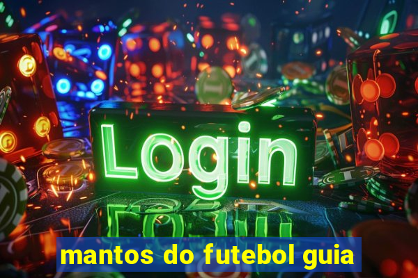 mantos do futebol guia
