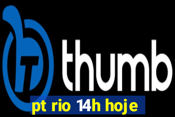 pt rio 14h hoje