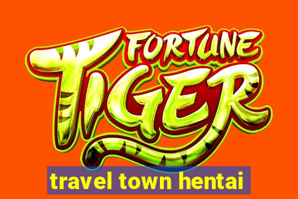travel town hentai