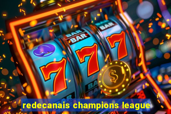 redecanais champions league