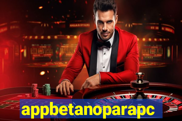 appbetanoparapc