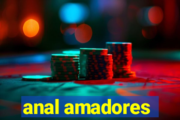 anal amadores