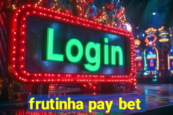 frutinha pay bet