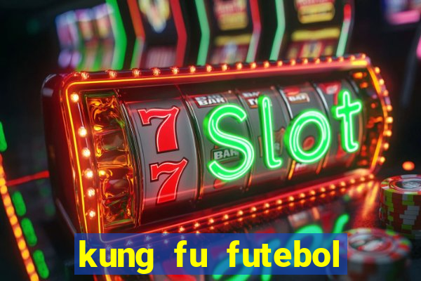 kung fu futebol clube completo dublado