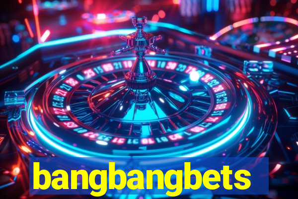 bangbangbets