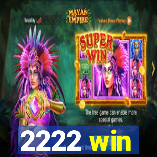 2222 win