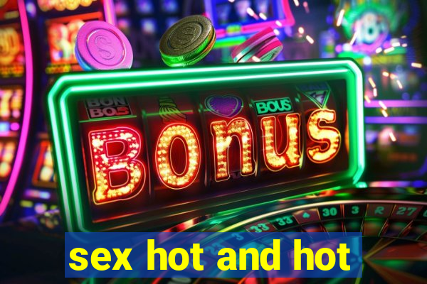 sex hot and hot