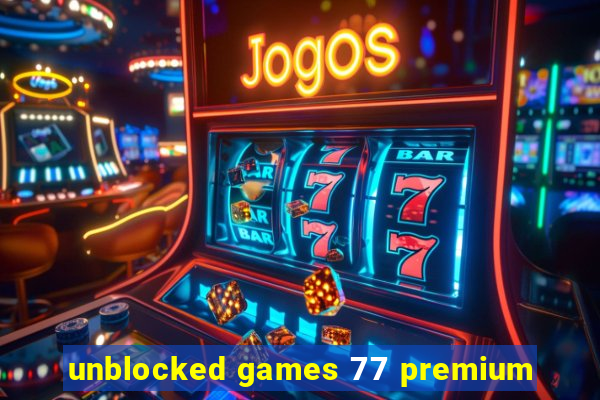 unblocked games 77 premium