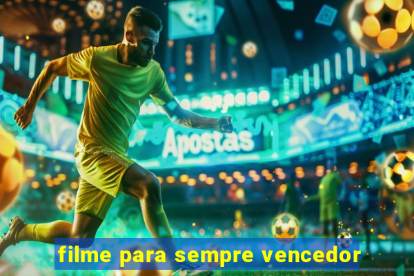 filme para sempre vencedor