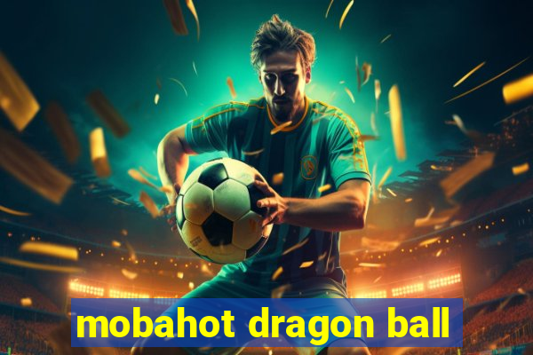 mobahot dragon ball