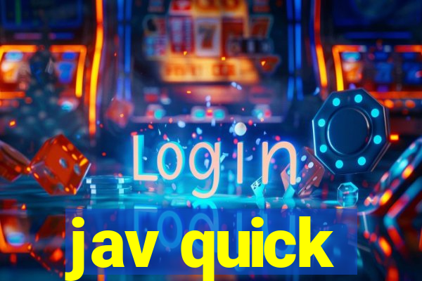 jav quick
