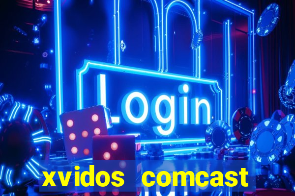 xvidos comcast xfinity customer service