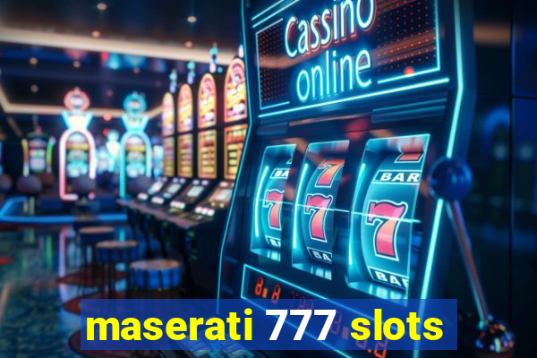 maserati 777 slots