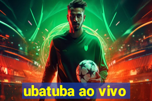 ubatuba ao vivo