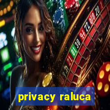 privacy raluca