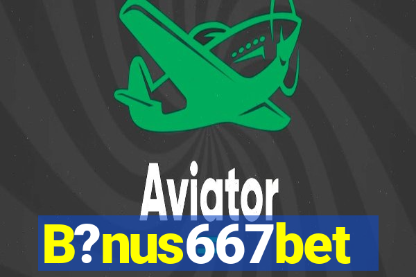 B?nus667bet