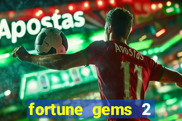 fortune gems 2 melhor horário para jogar