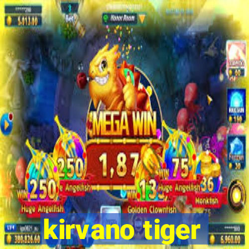 kirvano tiger