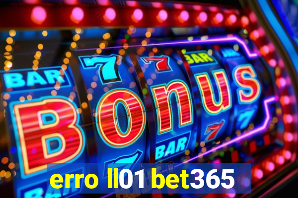 erro ll01 bet365