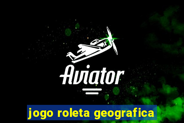 jogo roleta geografica