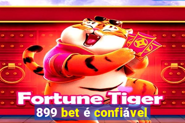 899 bet é confiável