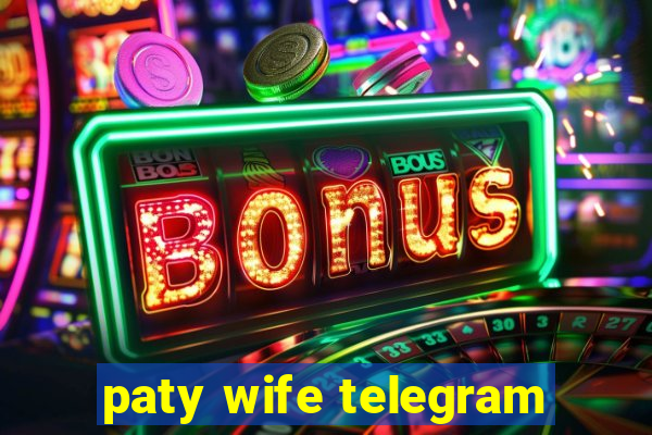 paty wife telegram