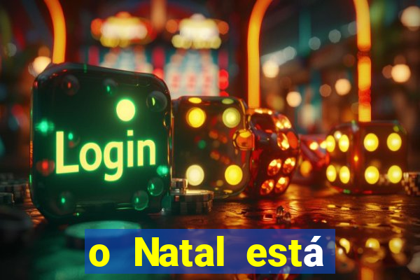 o Natal está chegando mensagem esta chegando o natal mensagem