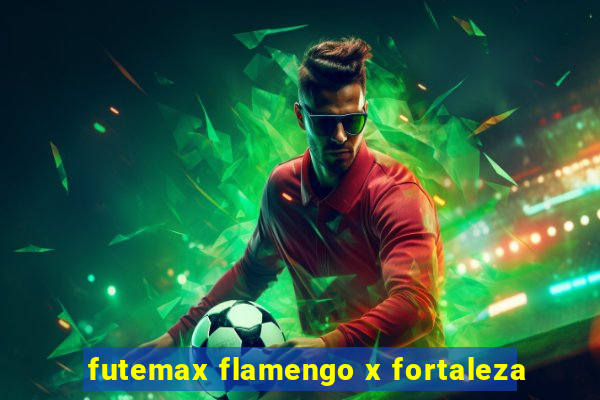 futemax flamengo x fortaleza