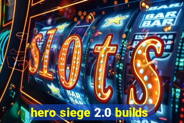 hero siege 2.0 builds