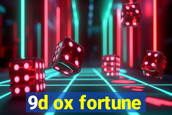9d ox fortune
