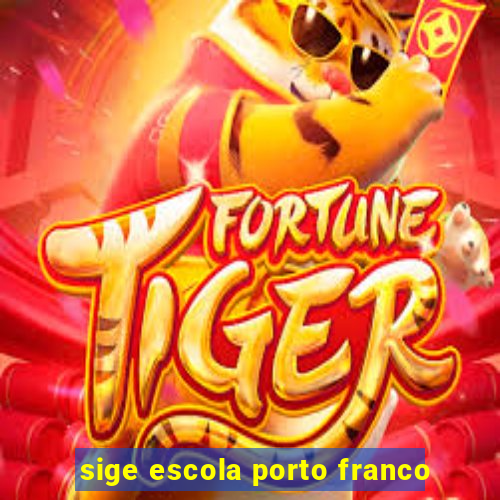 sige escola porto franco
