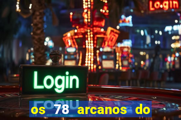 os 78 arcanos do tarot e seus significados