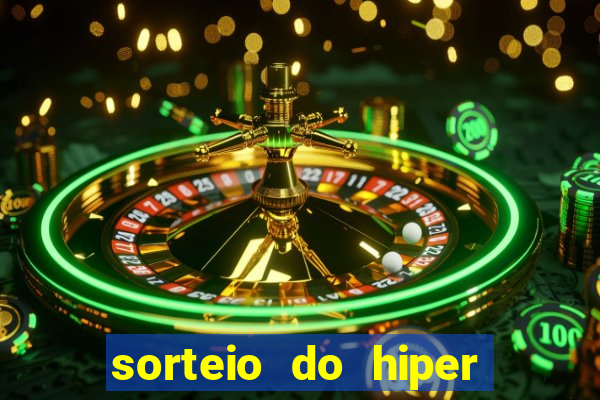 sorteio do hiper cap de hoje ao vivo