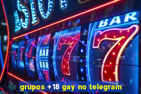 grupos +18 gay no telegram